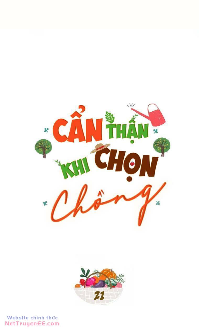 Cẩn Thận Khi Chọn Chồng: Chapter 21