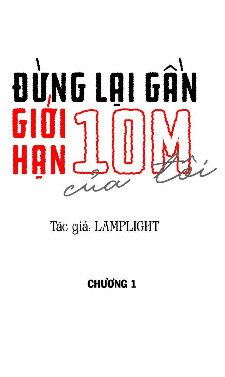 Đừng Lại Gần Giới Hạn 10M Của Tôi: Chapter 1