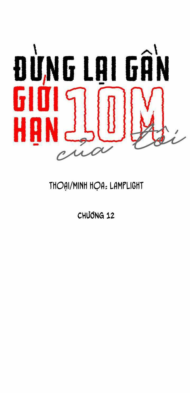 Đừng Lại Gần Giới Hạn 10M Của Tôi: Chapter 12