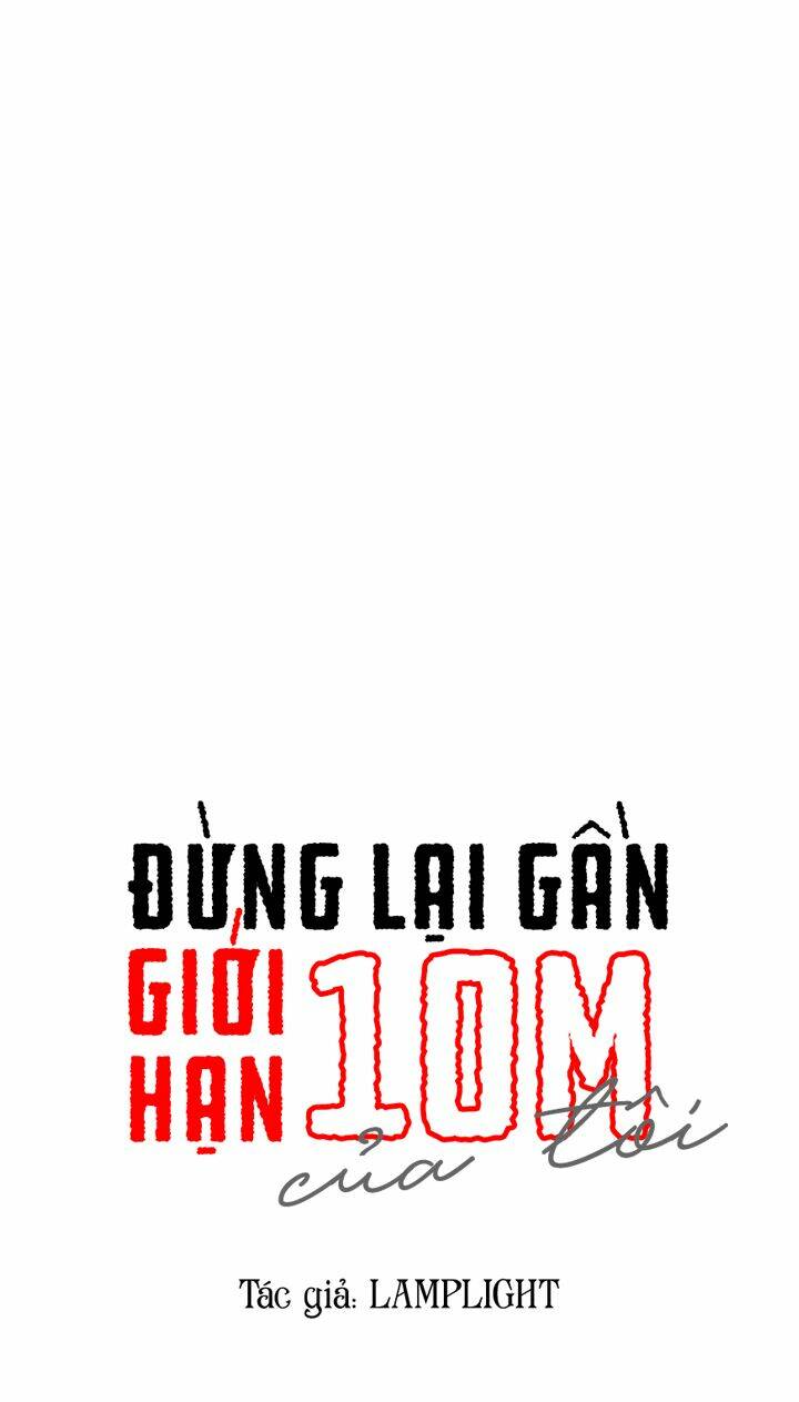 Đừng Lại Gần Giới Hạn 10M Của Tôi: Chapter 4