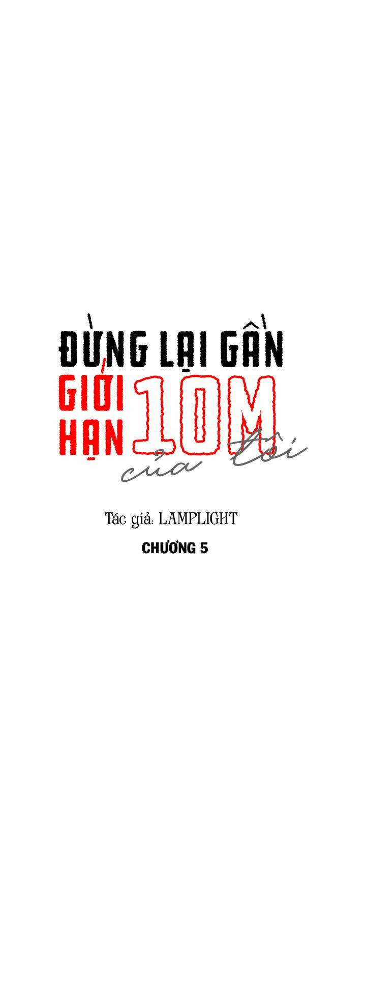 Đừng Lại Gần Giới Hạn 10M Của Tôi: Chapter 5