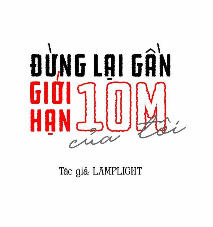 Đừng Lại Gần Giới Hạn 10M Của Tôi: Chapter 60