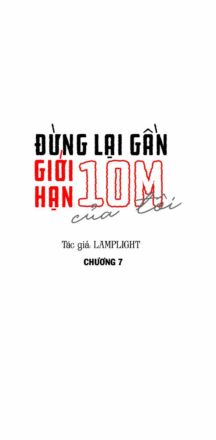 Đừng Lại Gần Giới Hạn 10M Của Tôi: Chapter 7