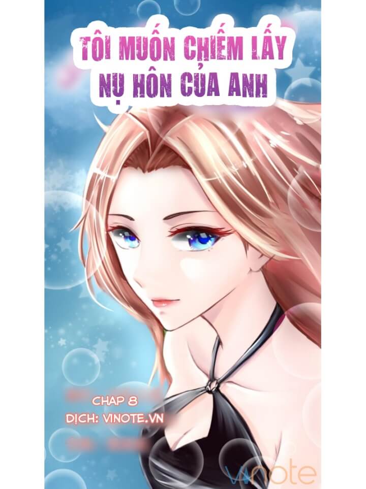 Em Muốn Chiếm Lấy Nụ Hôn Của Anh: Chapter 8