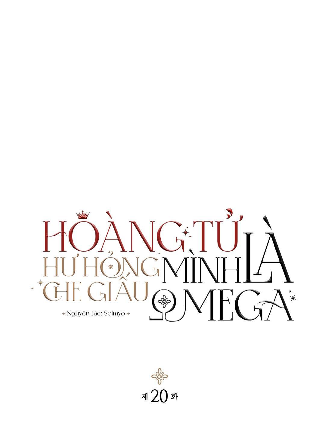Hoàng Tử Hư Hỏng Che Giấu Mình Là Omega: Chapter 20