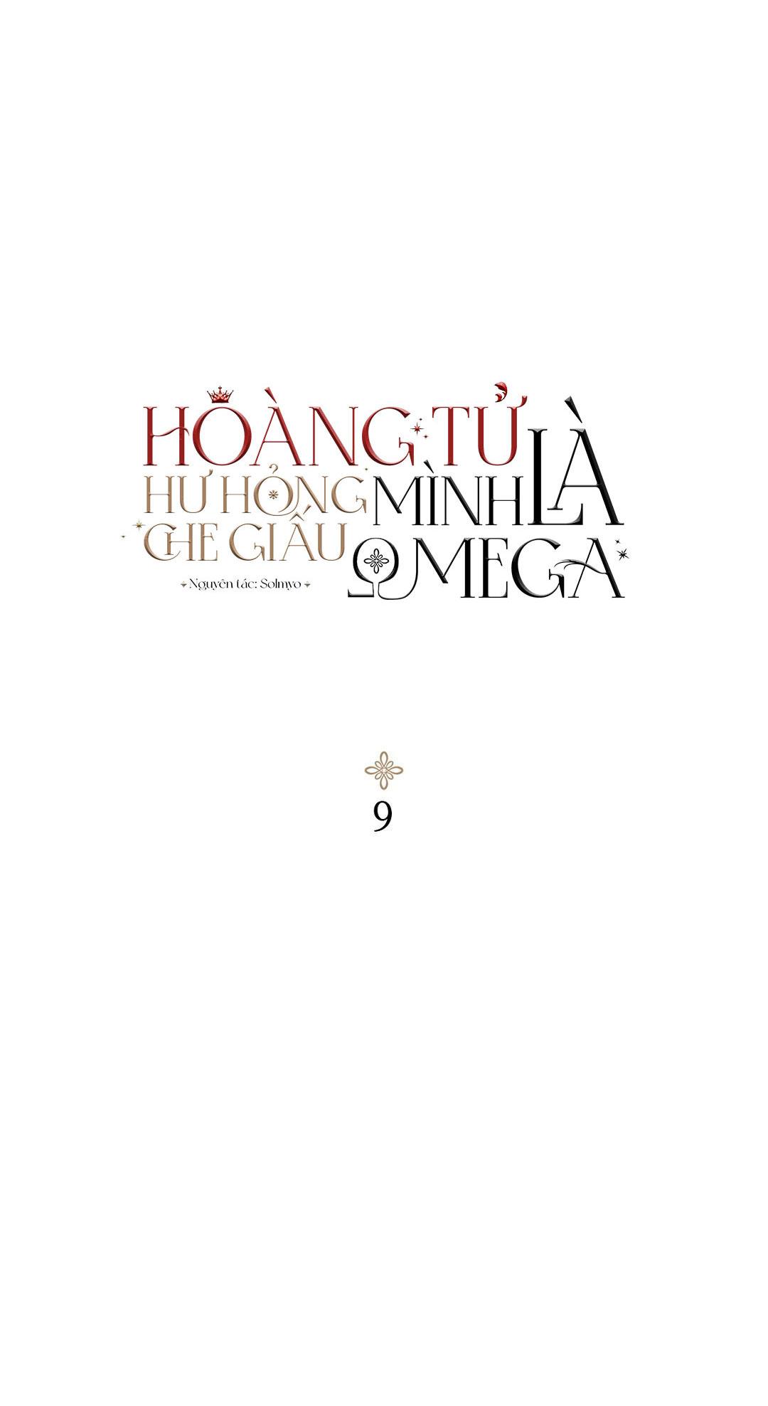 Hoàng Tử Hư Hỏng Che Giấu Mình Là Omega: Chapter 9