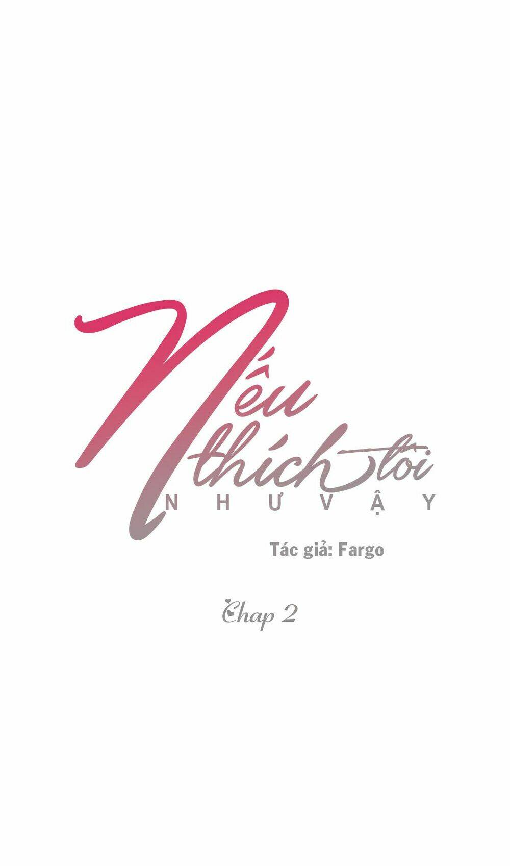 Nếu Thích Tôi Như Vậy (Ss2): Chapter 2