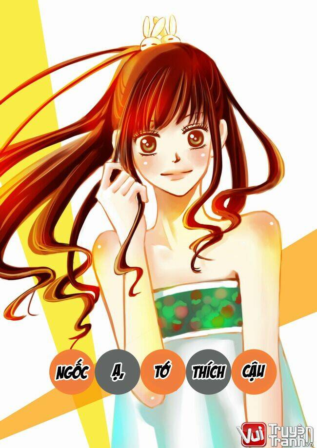 Ngốc Ạ, Tớ Thích Cậu: Chapter 2