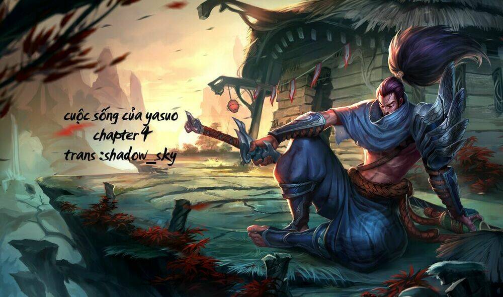 Trsamurai Expressions -Cuộc Sống Của Yasuo: Chapter 4